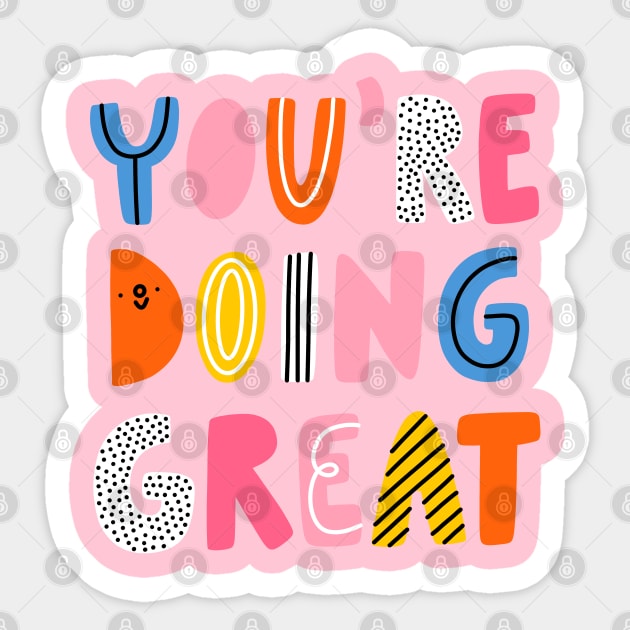 You are doing great Sticker by Stolenpencil